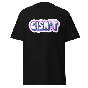 CISN'T Unisex T Shirt