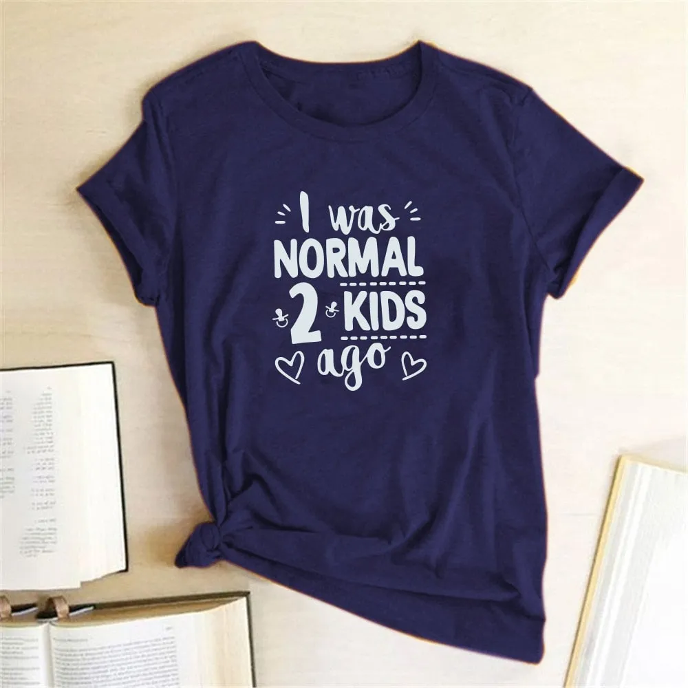 I Was Normal 2 Kids Ago Print Short Sleeve T Shirt