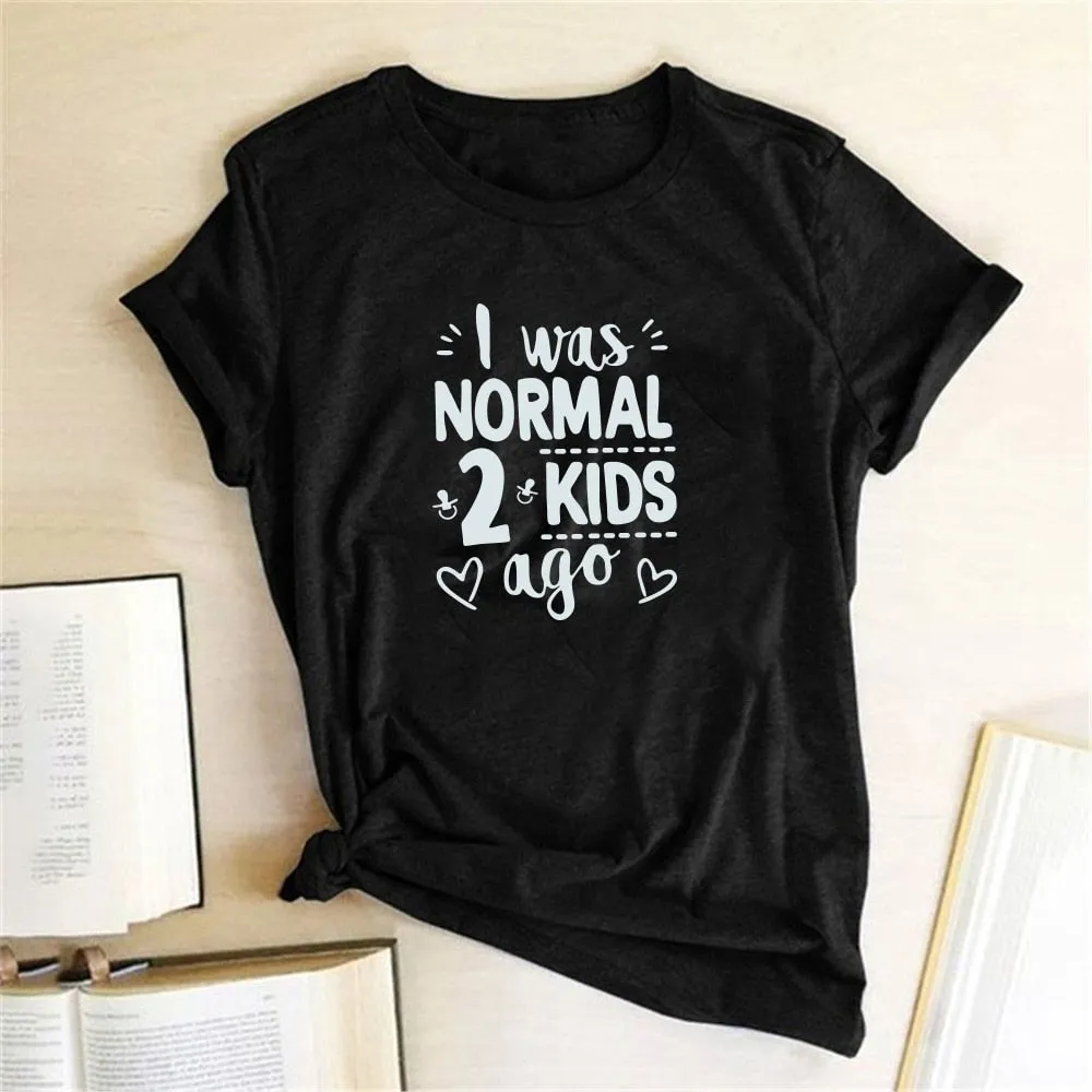 I Was Normal 2 Kids Ago Print Short Sleeve T Shirt