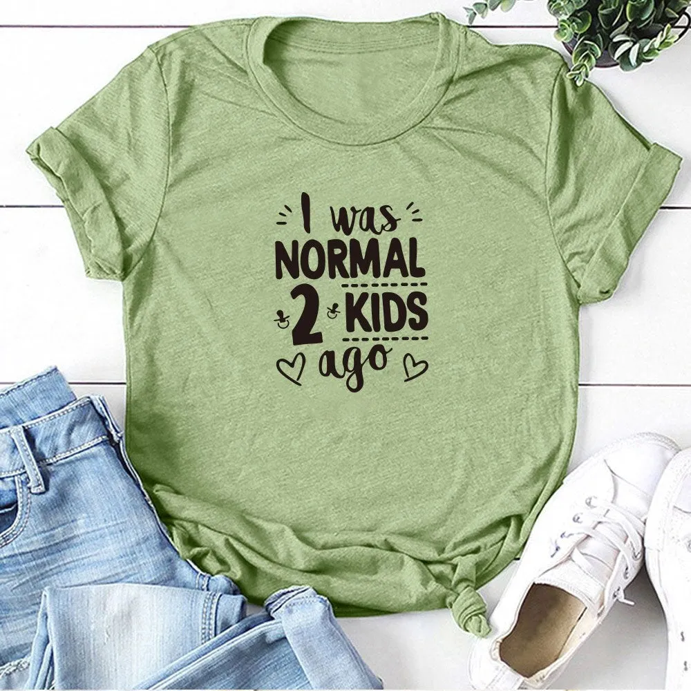 I Was Normal 2 Kids Ago Print Short Sleeve T Shirt