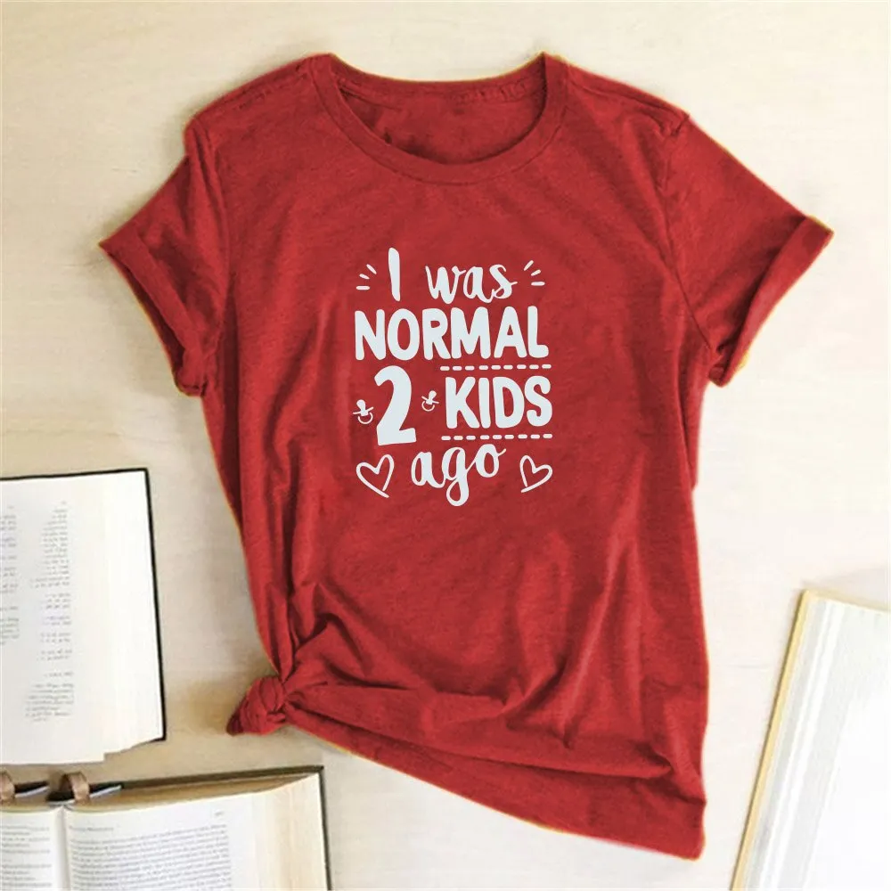 I Was Normal 2 Kids Ago Print Short Sleeve T Shirt