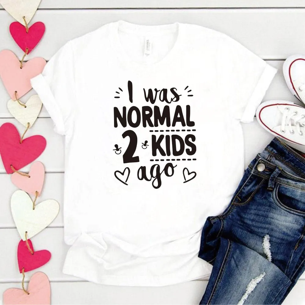 I Was Normal 2 Kids Ago Print Short Sleeve T Shirt